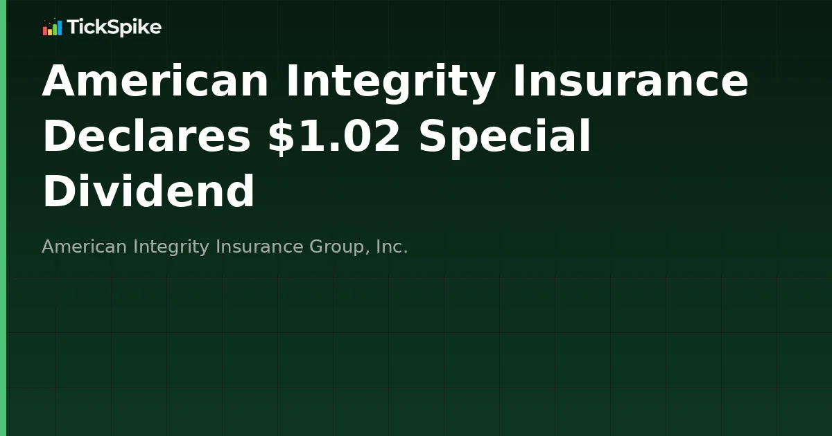 American Integrity Insurance Declares $1.02 Special Dividend