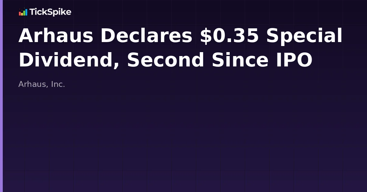 Arhaus Declares $0.35 Special Dividend, Second Since IPO