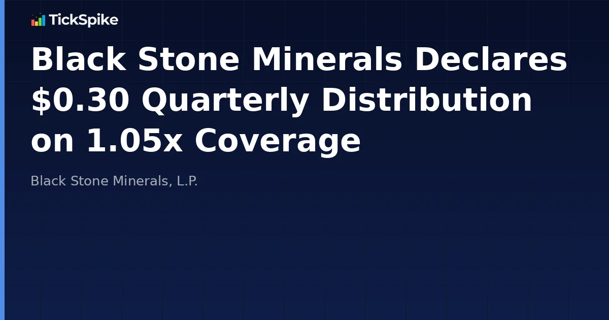 Black Stone Minerals Declares $0.30 Quarterly Distribution on 1.05x Coverage