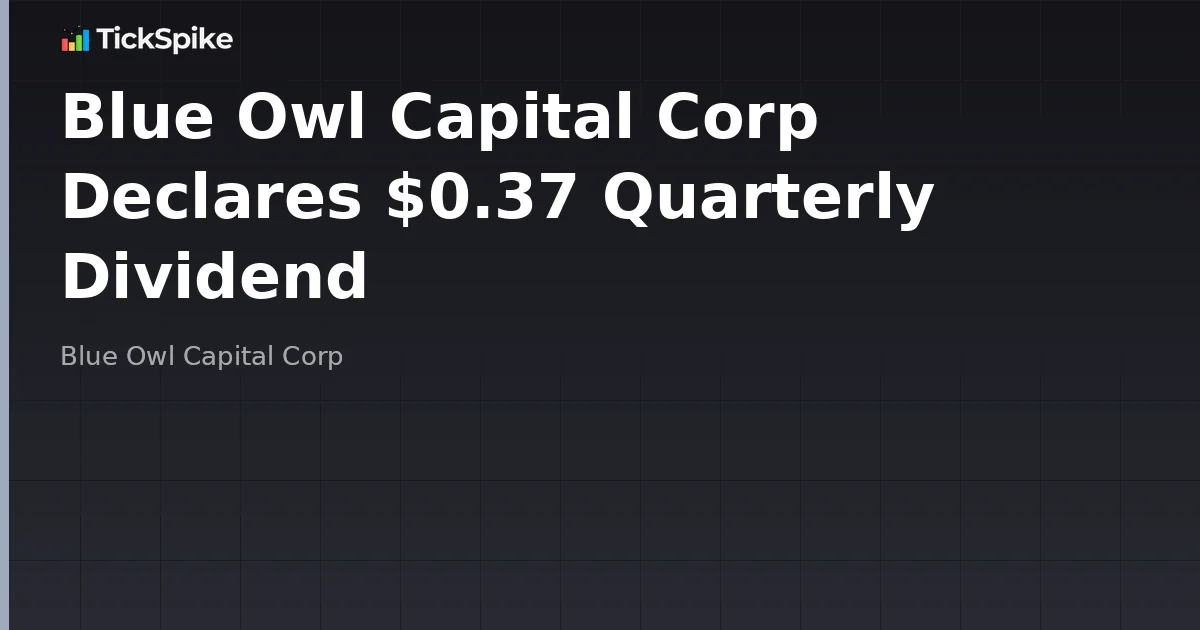 Blue Owl Capital Corp Declares $0.37 Quarterly Dividend