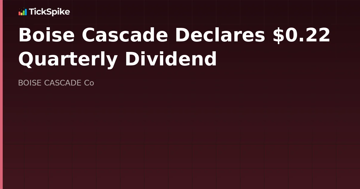 Boise Cascade Declares $0.22 Quarterly Dividend