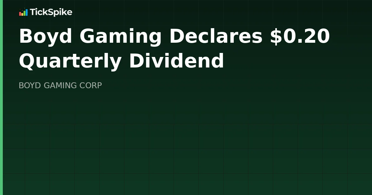 Boyd Gaming Declares $0.20 Quarterly Dividend