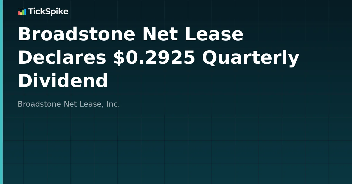 Broadstone Net Lease Declares $0.2925 Quarterly Dividend