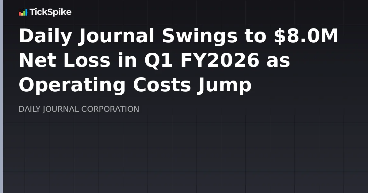 Daily Journal Swings to $8.0M Net Loss in Q1 FY2026 as Operating Costs Jump