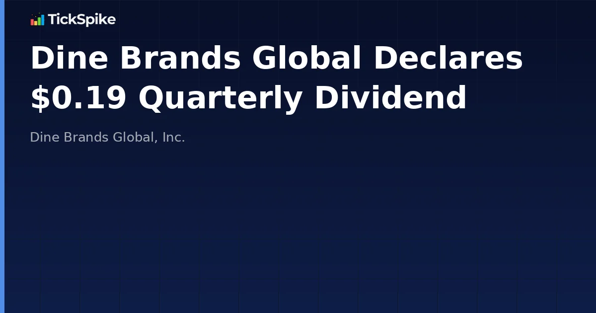 Dine Brands Global Declares $0.19 Quarterly Dividend