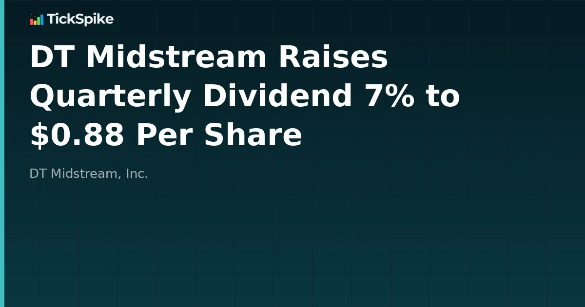 DT Midstream Raises Quarterly Dividend 7% to $0.88 Per Share