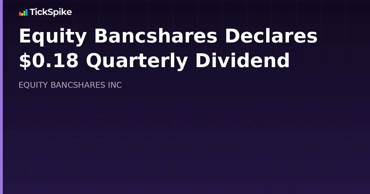 Equity Bancshares Declares $0.18 Quarterly Dividend