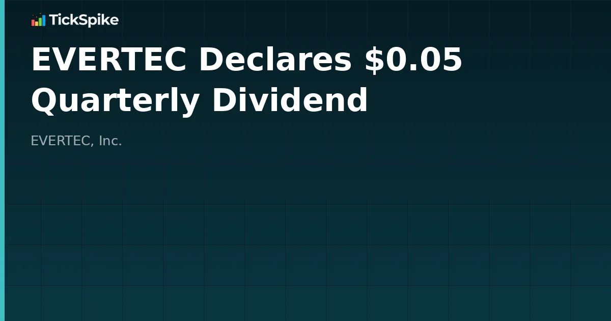 EVERTEC Declares $0.05 Quarterly Dividend