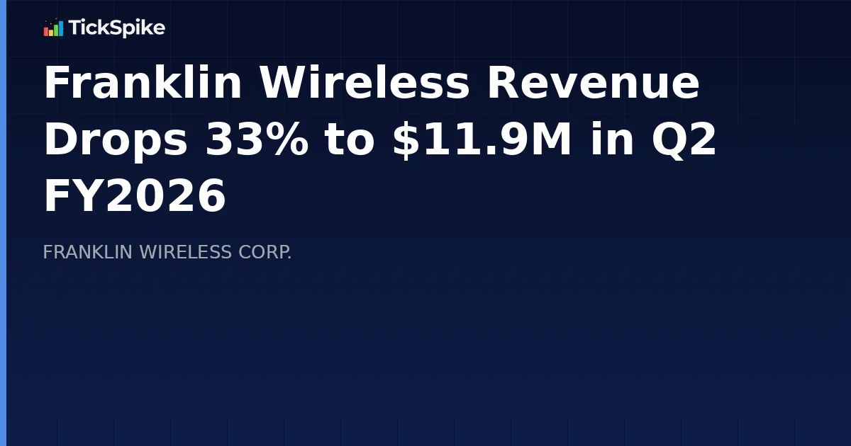 Franklin Wireless Revenue Drops 33% to $11.9M in Q2 FY2026