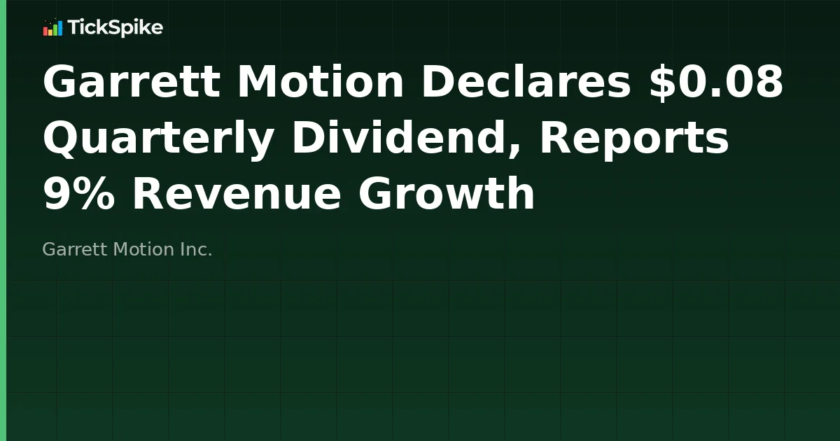 Garrett Motion Declares $0.08 Quarterly Dividend, Reports 9% Revenue Growth