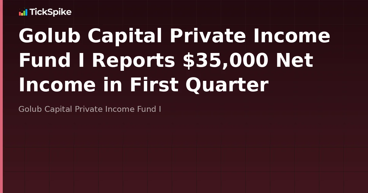 Golub Capital Private Income Fund I Reports $35,000 Net Income in First Quarter