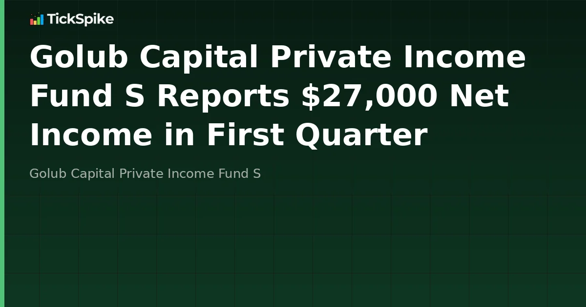 Golub Capital Private Income Fund S Reports $27,000 Net Income in First Quarter