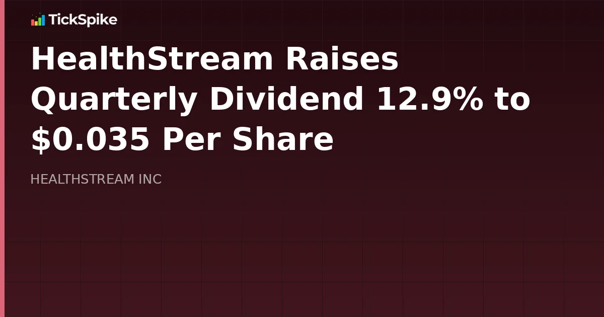 HealthStream Raises Quarterly Dividend 12.9% to $0.035 Per Share