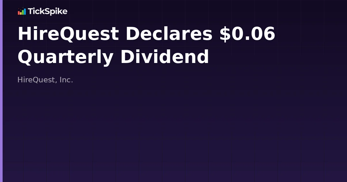 HireQuest Declares $0.06 Quarterly Dividend