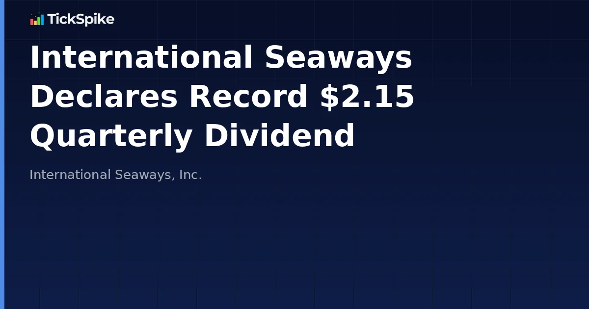 International Seaways Declares Record $2.15 Quarterly Dividend