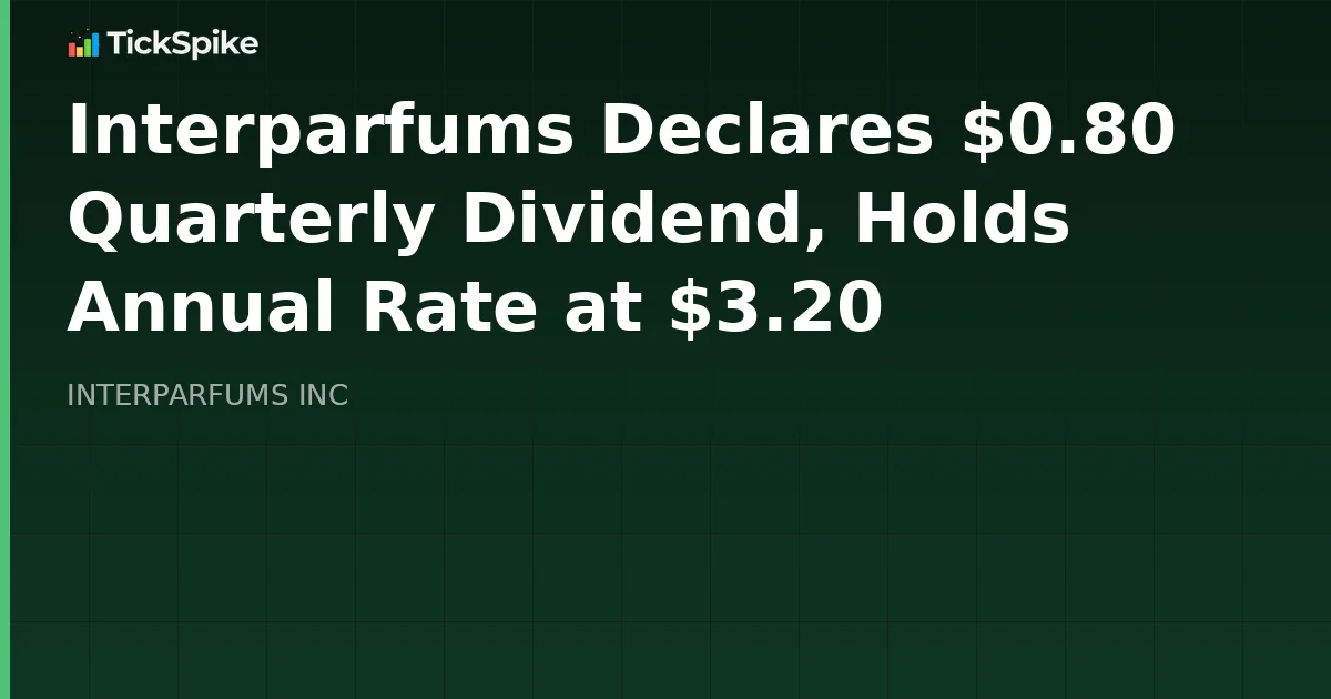 Interparfums Declares $0.80 Quarterly Dividend, Holds Annual Rate at $3.20