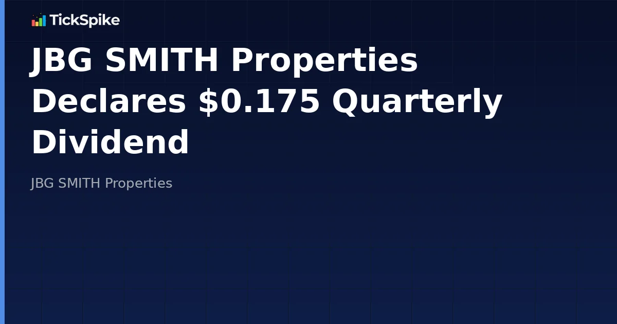JBG SMITH Properties Declares $0.175 Quarterly Dividend