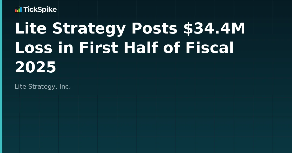 Lite Strategy Posts $34.4M Loss in First Half of Fiscal 2025