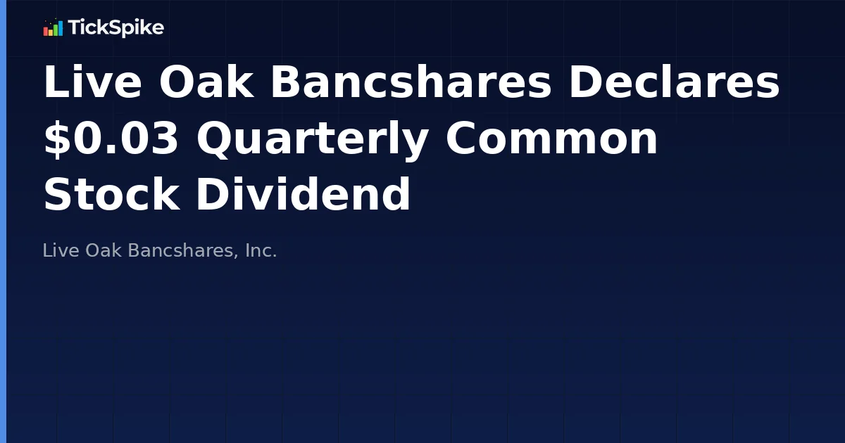 Live Oak Bancshares Declares $0.03 Quarterly Common Stock Dividend