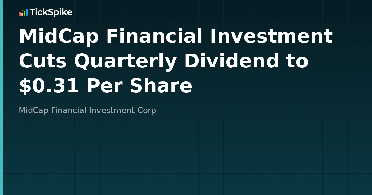 MidCap Financial Investment Cuts Quarterly Dividend to $0.31 Per Share