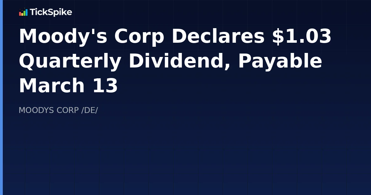 Moody's Corp Declares $1.03 Quarterly Dividend, Payable March 13