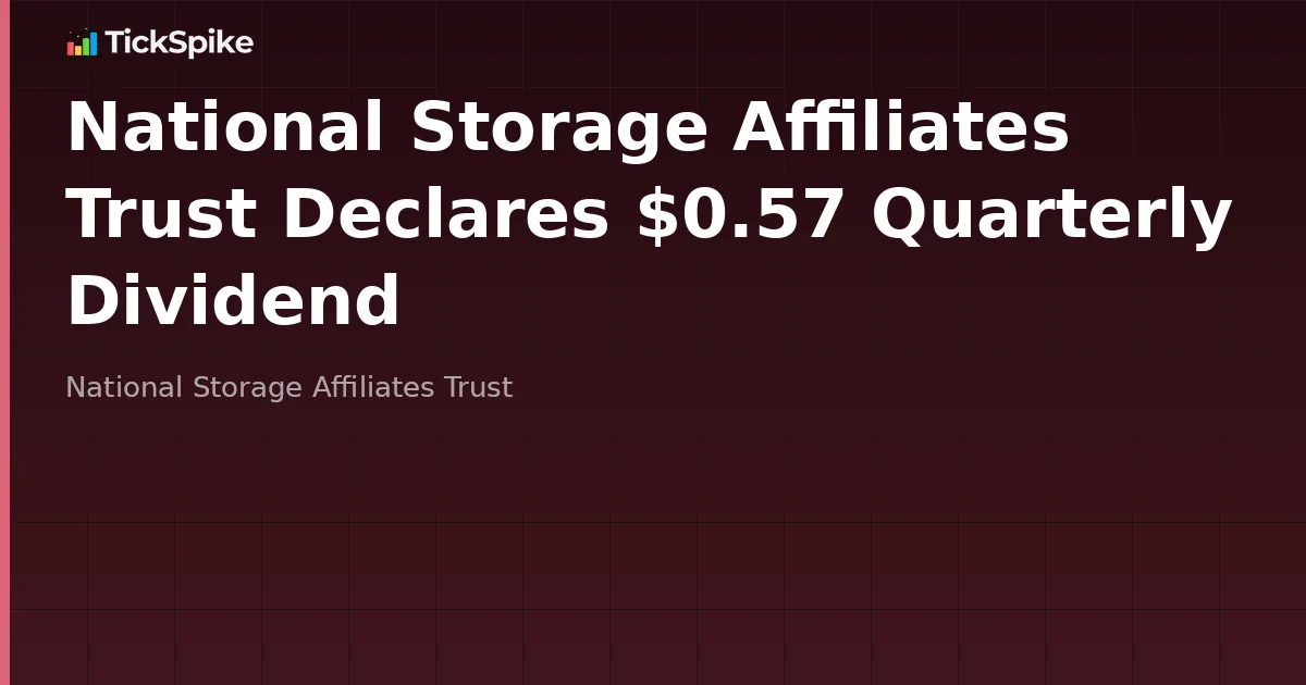 National Storage Affiliates Trust Declares $0.57 Quarterly Dividend