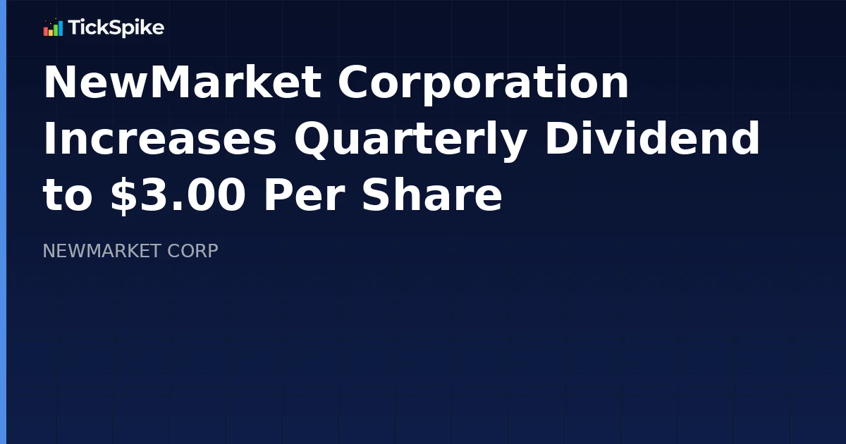 NewMarket Corporation Increases Quarterly Dividend to $3.00 Per Share