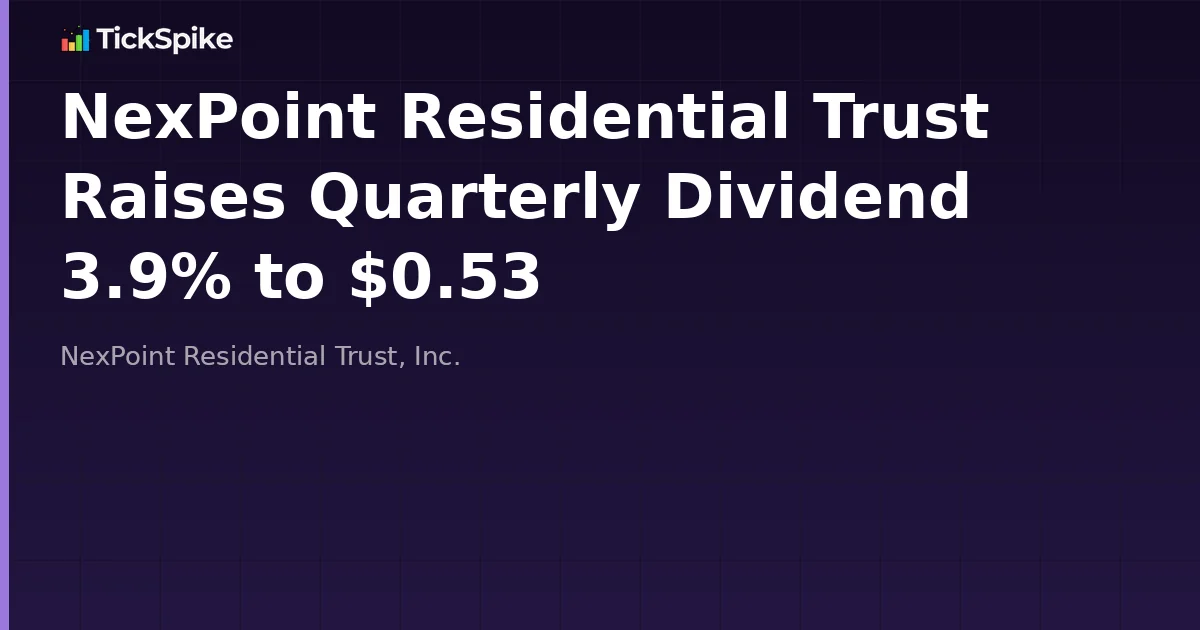 NexPoint Residential Trust Raises Quarterly Dividend 3.9% to $0.53