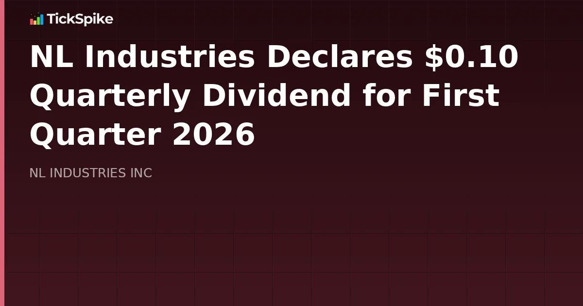 NL Industries Declares $0.10 Quarterly Dividend for First Quarter 2026
