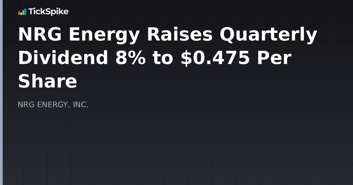 NRG Energy Raises Quarterly Dividend 8% to $0.475 Per Share