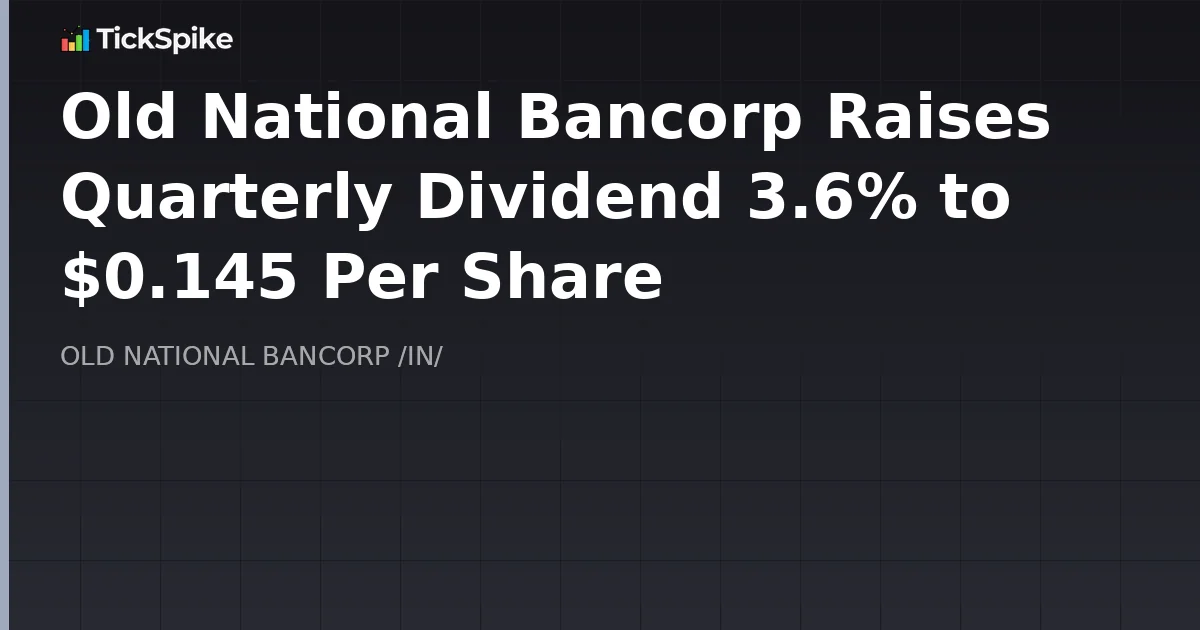 Old National Bancorp Raises Quarterly Dividend 3.6% to $0.145 Per Share