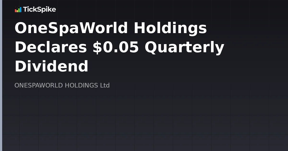OneSpaWorld Holdings Declares $0.05 Quarterly Dividend
