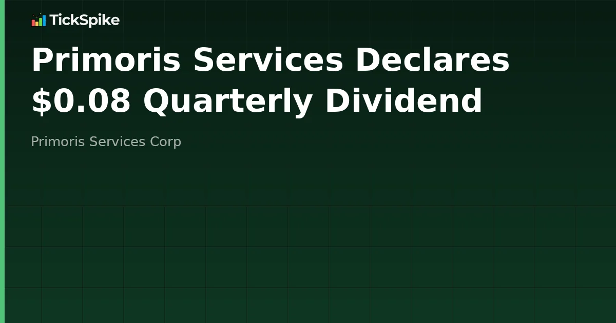 Primoris Services Declares $0.08 Quarterly Dividend