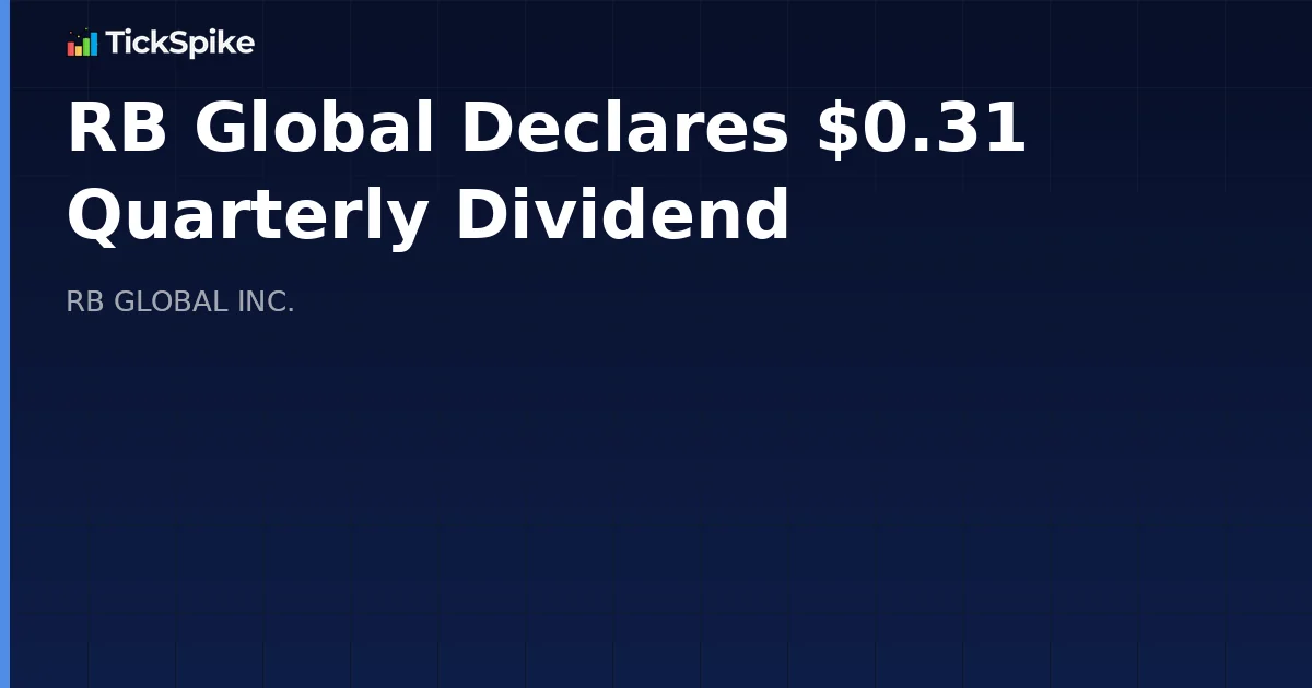 RB Global Declares $0.31 Quarterly Dividend