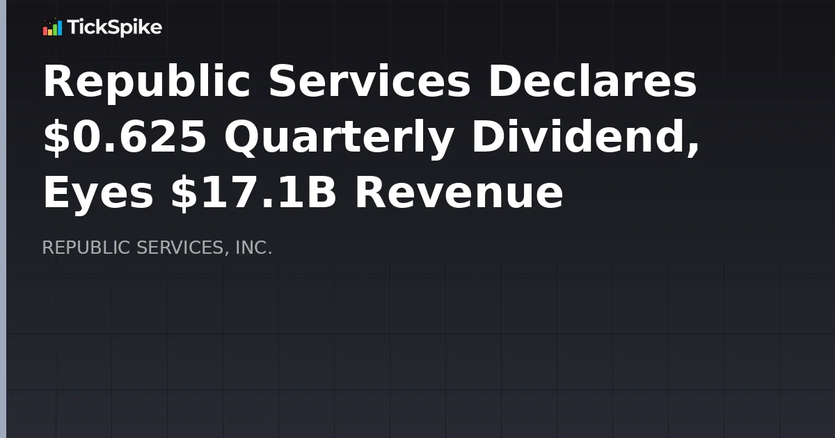 Republic Services Declares $0.625 Quarterly Dividend, Eyes $17.1B Revenue