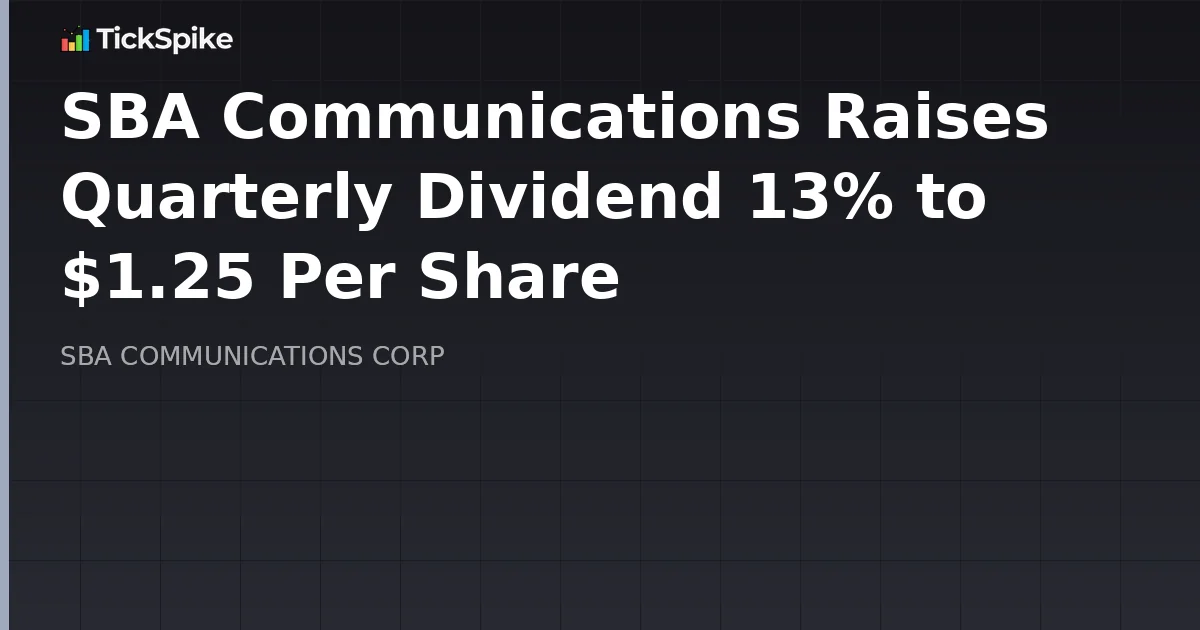 SBA Communications Raises Quarterly Dividend 13% to $1.25 Per Share