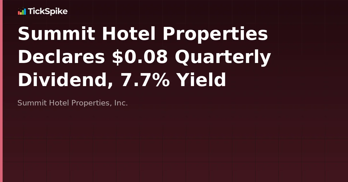 Summit Hotel Properties Declares $0.08 Quarterly Dividend, 7.7% Yield