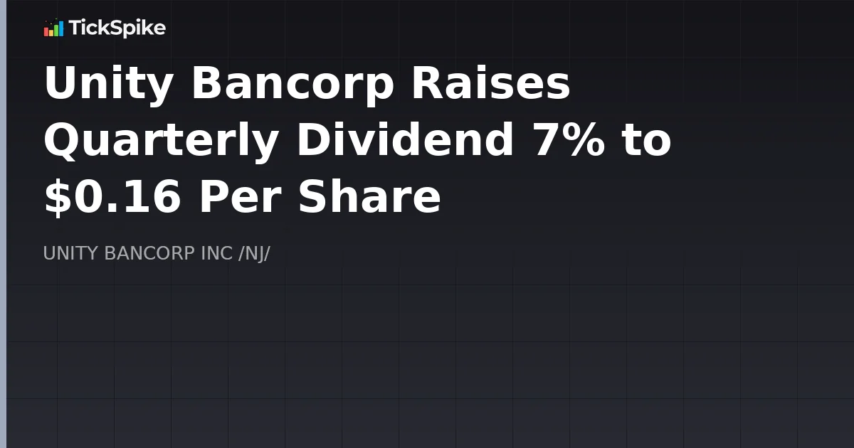 Unity Bancorp Raises Quarterly Dividend 7% to $0.16 Per Share