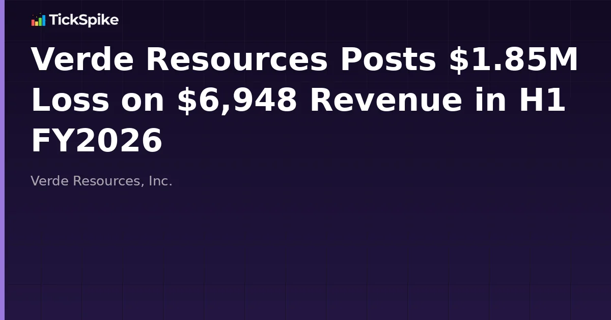 Verde Resources Posts $1.85M Loss on $6,948 Revenue in H1 FY2026