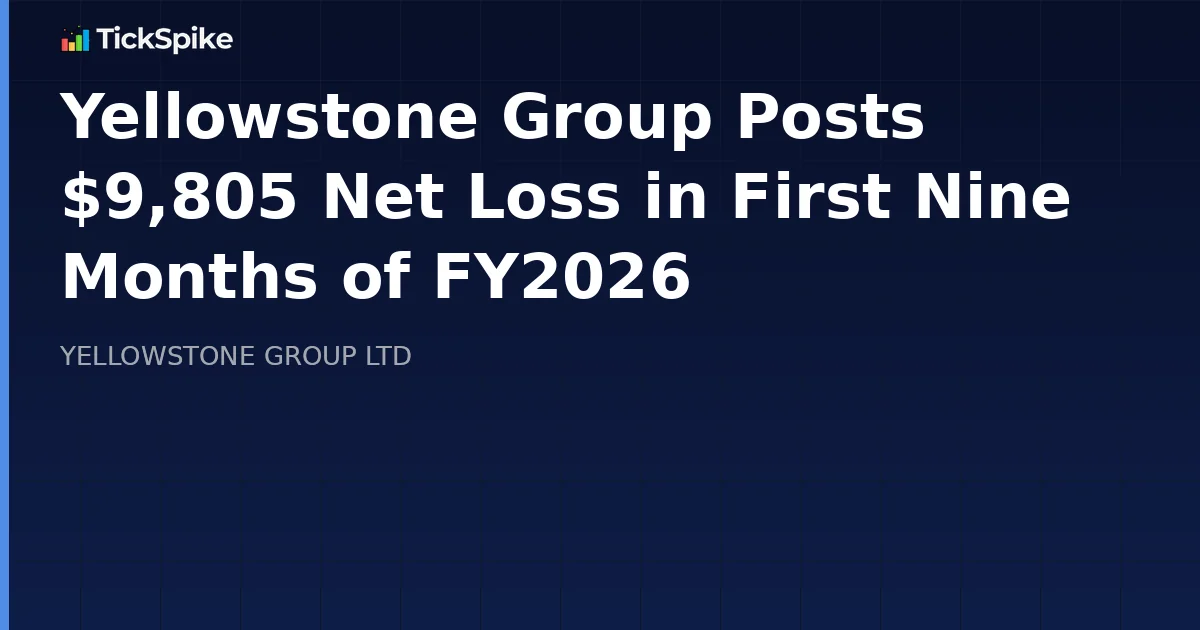 Yellowstone Group Posts $9,805 Net Loss in First Nine Months of FY2026