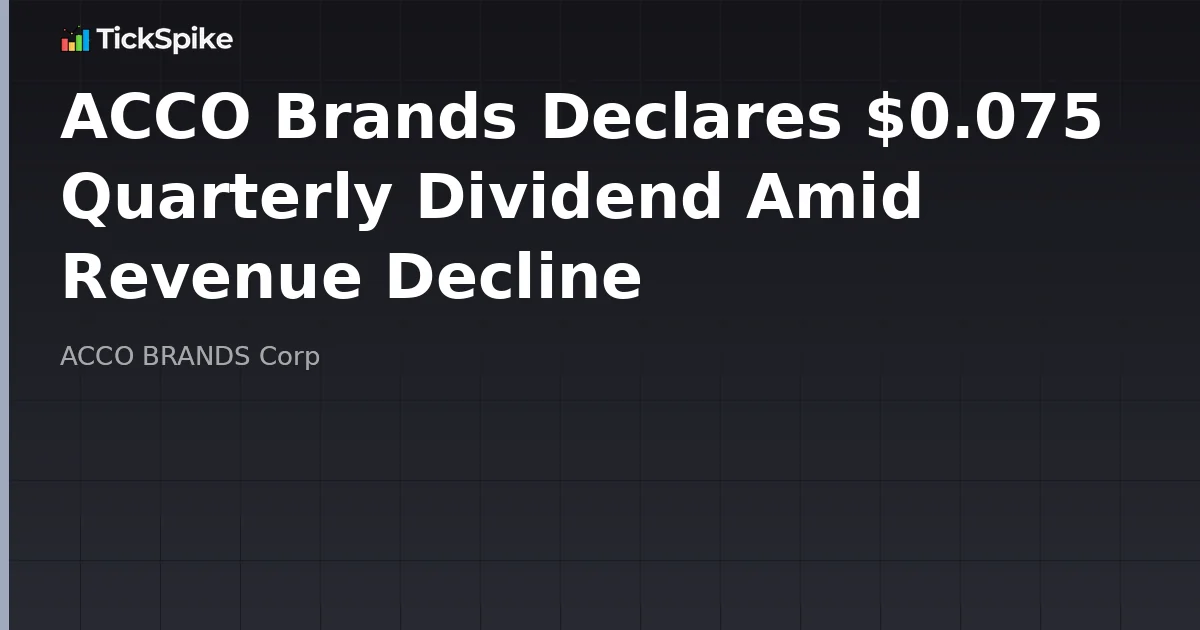 ACCO Brands Declares $0.075 Quarterly Dividend Amid Revenue Decline