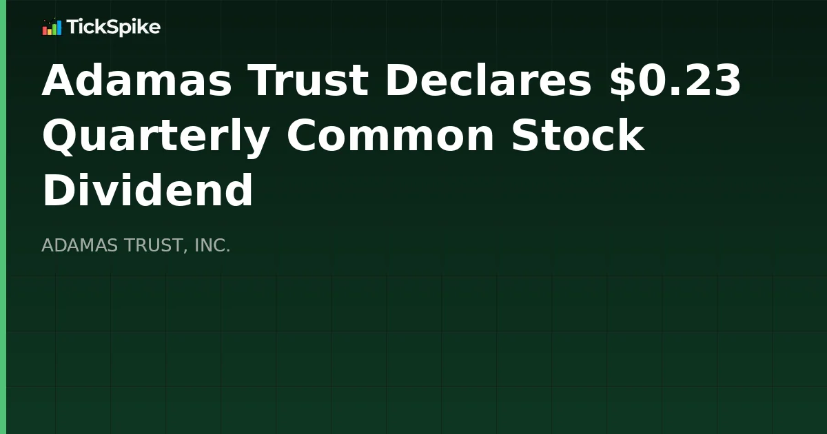 Adamas Trust Declares $0.23 Quarterly Common Stock Dividend