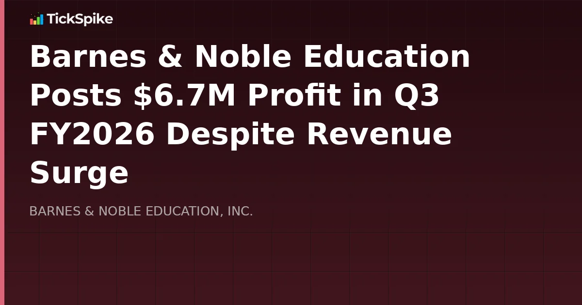 Barnes & Noble Education Posts $6.7M Profit in Q3 FY2026 Despite Revenue Surge