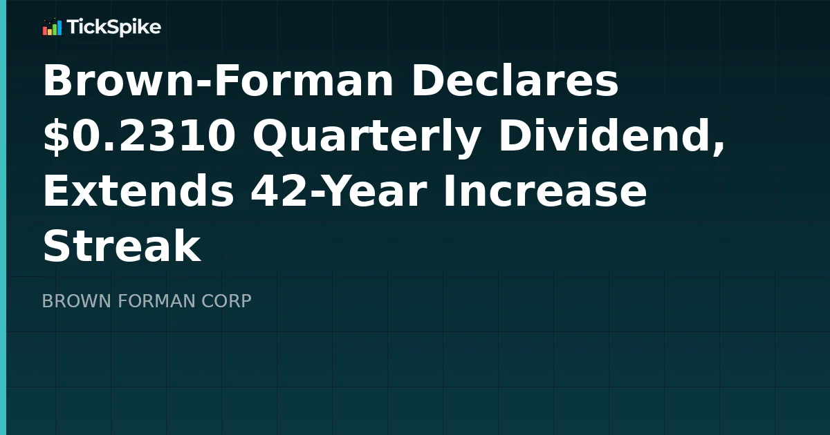 Brown-Forman Declares $0.2310 Quarterly Dividend, Extends 42-Year Increase Streak