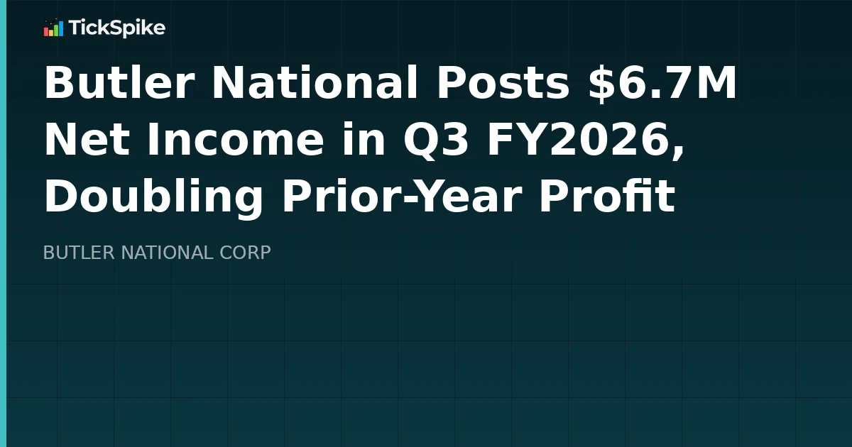 Butler National Posts $6.7M Net Income in Q3 FY2026, Doubling Prior-Year Profit