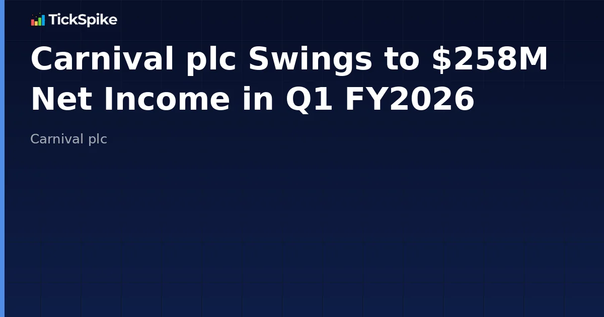 Carnival plc Swings to $258M Net Income in Q1 FY2026