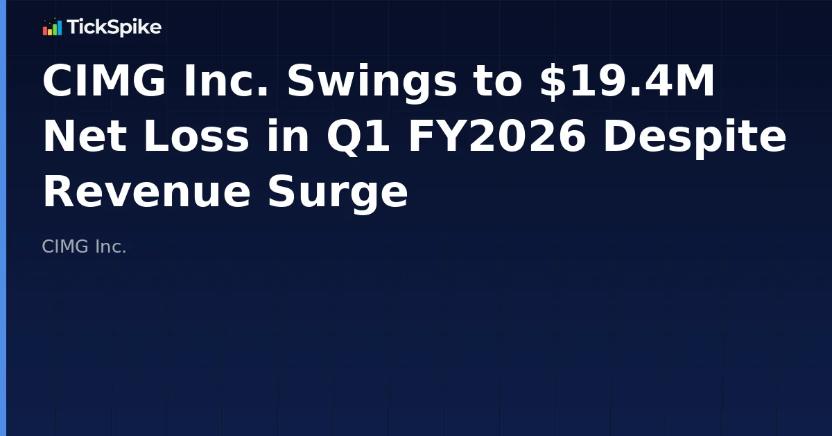 CIMG Inc. Swings to $19.4M Net Loss in Q1 FY2026 Despite Revenue Surge