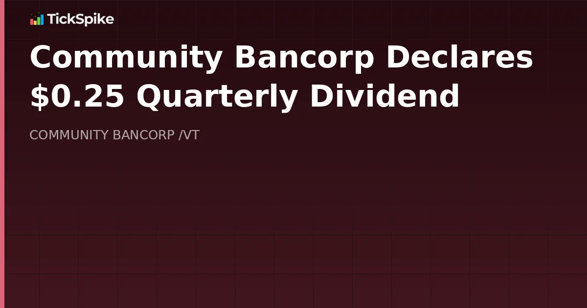 Community Bancorp Declares $0.25 Quarterly Dividend