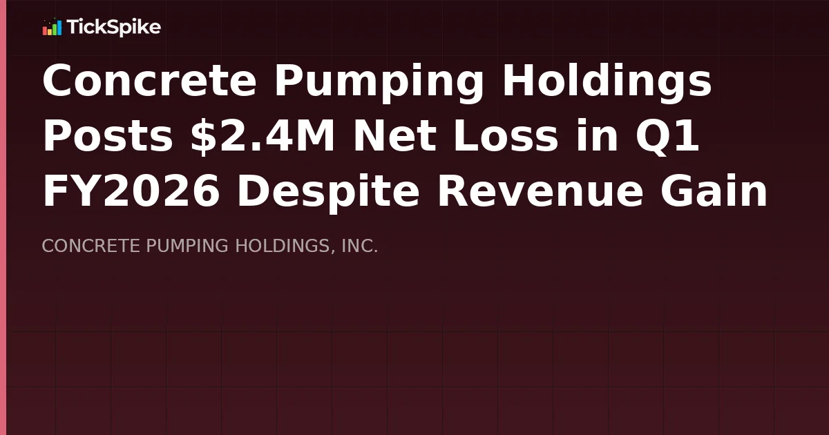 Concrete Pumping Holdings Posts $2.4M Net Loss in Q1 FY2026 Despite Revenue Gain