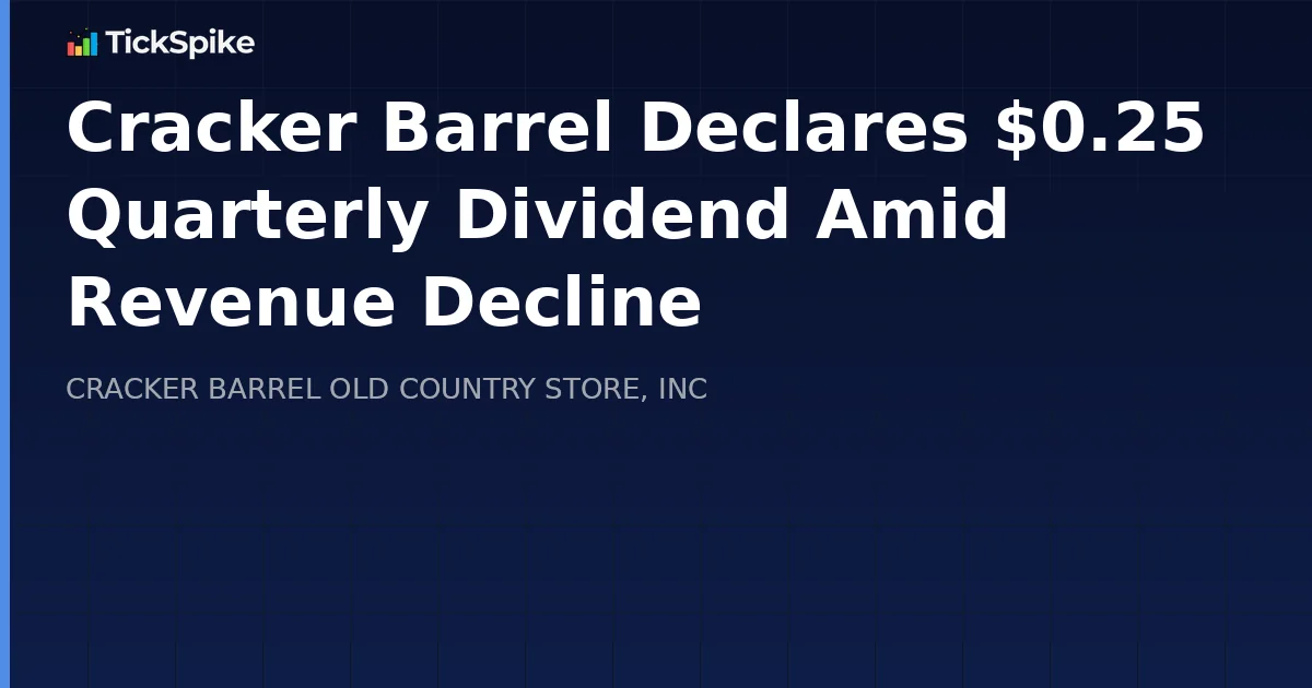 Cracker Barrel Declares $0.25 Quarterly Dividend Amid Revenue Decline